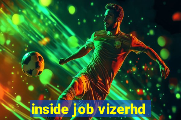 inside job vizerhd